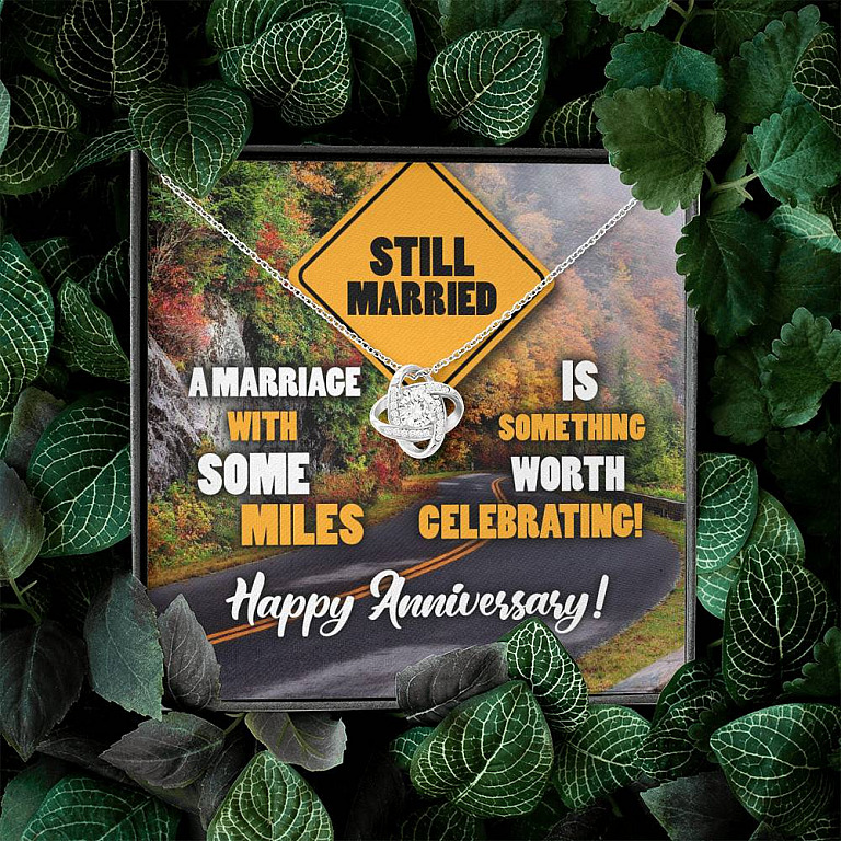 Still Married A Marriage With Some Miles Is Something Worth Celebrating Love Knot Necklace