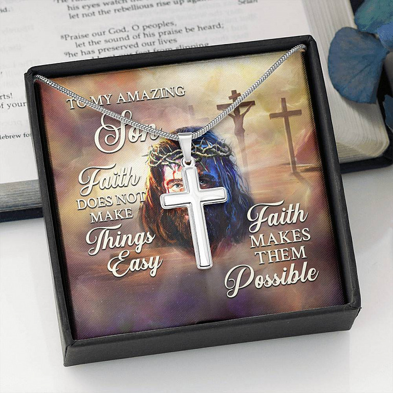 To My Amzing Son Faith Doesn't Make Things Easy Make Them Possible - Christian Jesus