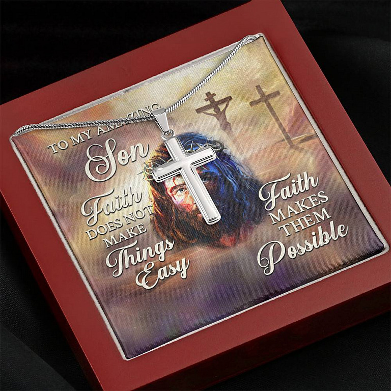 To My Amzing Son Faith Doesn't Make Things Easy Make Them Possible - Christian Jesus