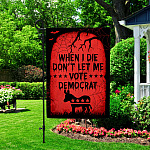 3KT. When I Die Don't Let Me Vote-30x40 Garden Flag Mockup 2