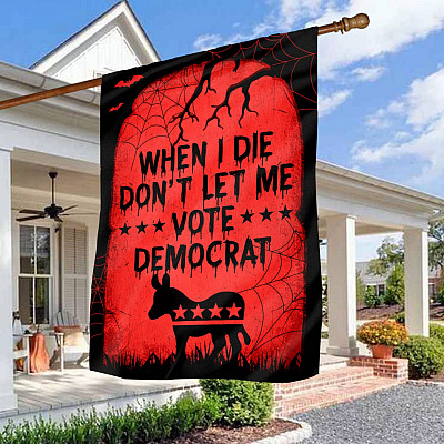 Anti Biden When I Die Don't Let Me Vote Democrat Halloween Decorative Flag - If You Voted For Biden Thanks A Lot Ass-Hole Garden Flag