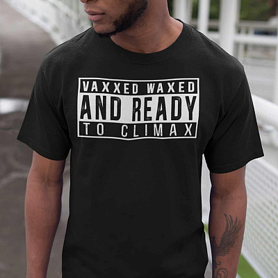 Vaxxed Waxed and Ready to Cli-max Funny T-Shirt - Pro Vaccine Gifts Shirt