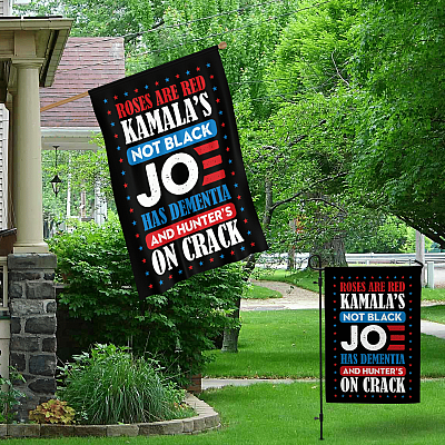 Alternative view of Roses Are Red Kamala's Not Black Joe Has Dementia And Hunter's On Crack Outdoor House Flag - Anti Biden Home Garden Flag