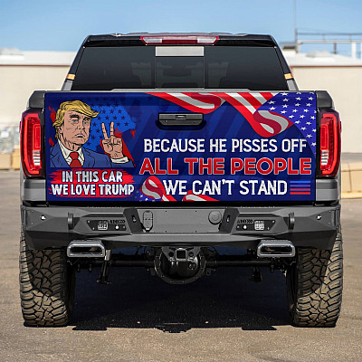 In This Car We Love Trump Because He Pissed Off All the People We Can't Stand Tailgate Decal Sticker Wrap - Joe Biden Not My President Decal Sticker
