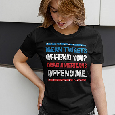 Alternative view of Mean Tweets Offend You Dead Americans Offend Me T-Shirt