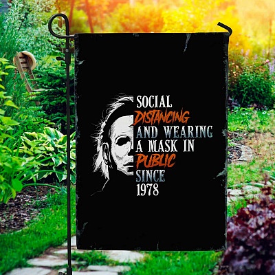 Michael Myers Social Distancing And Wearing A Mask In Public Since 1978 Garden Flag - Halloween House Flag