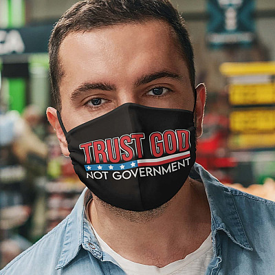 Trust God Not Government Washable Reusable Custom Printed Cloth Face Mask Cover