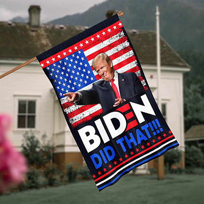 Trump Joe Biden Did That Garden Flag - Funny Biden Did That House Flag - Wall Flag