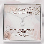 Unbiological Sister Naomi Had Ruth Mary Had Elizabeth And I Have You Alluring Beauty Necklace - Alluring Beauty Necklace