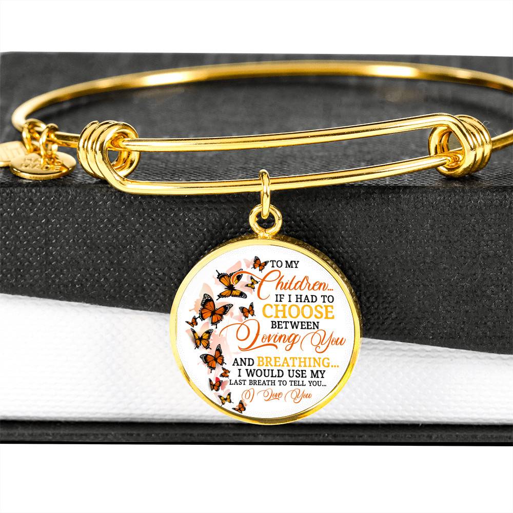 To My Children If I Had to Choose Between Loving You and Breathing Butterfly Circle Pendant Necklace - Bangle To My Children If I Had to Choose Between Loving You and Breathing Butterfly Circle Pendant Necklace - Bangle