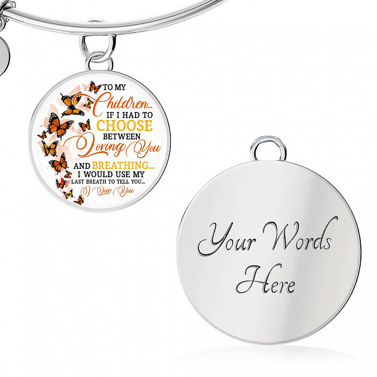 To My Children If I Had to Choose Between Loving You and Breathing Butterfly Circle Pendant Necklace - Bangle