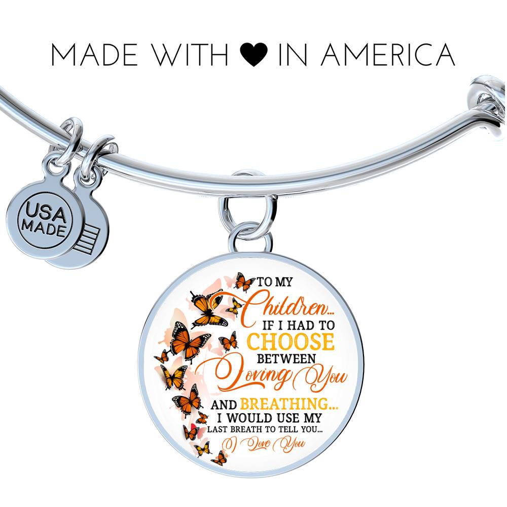 To My Children If I Had to Choose Between Loving You and Breathing Butterfly Circle Pendant Necklace - Bangle To My Children If I Had to Choose Between Loving You and Breathing Butterfly Circle Pendant Necklace - Bangle