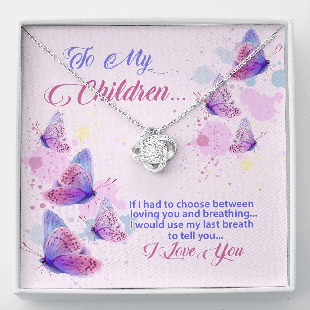 To My Children If I Had to Choose Between Loving You and Breathing Butterfly Love Knot Pendant Necklace - Love Knot Necklace To My Children If I Had to Choose Between Loving You and Breathing Butterfly Love Knot Pendant Necklace - Love Knot Necklace