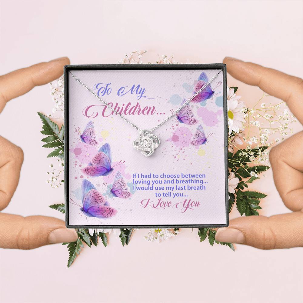 To My Children If I Had to Choose Between Loving You and Breathing Butterfly Love Knot Pendant Necklace To My Children If I Had to Choose Between Loving You and Breathing Butterfly Love Knot Pendant Necklace
