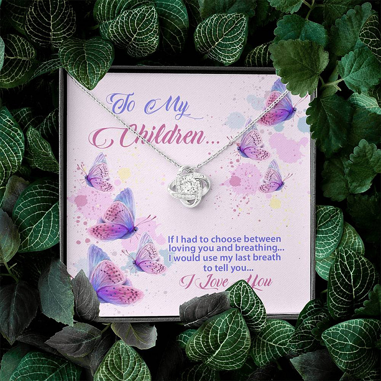 To My Children If I Had to Choose Between Loving You and Breathing Butterfly Love Knot Pendant Necklace