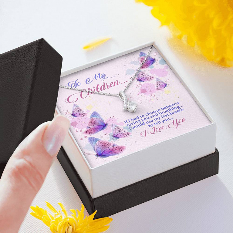 To My Children If I Had to Choose Between Loving You and Breathing Butterfly Alluring Beauty Necklace