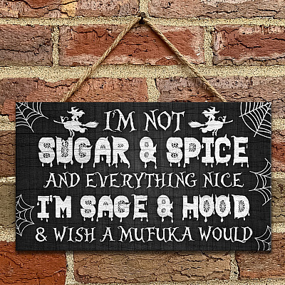 I'm Not Sugar And Spice And Everything Nice I'm Sage And Hood Rectangle Wooden Door Sign - Front Porch Sign Outdoor
