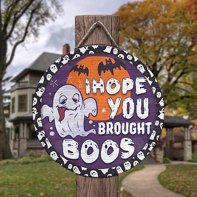 I Hope You Brought Boos Funny Halloween Decoration Boo Ghost Decor Circle Wooden Door Sign - Front Porch Sign
