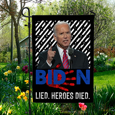 Biden Lied Heroes Died Outdoor Garden Flag - House Flag - Wall Flag