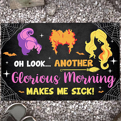 Oh Look Another Glorious Morning Makes Me Sick Funny Sanderson Sisters House Doormat - Outdoor Indoor Doormat