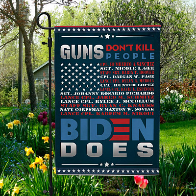 Guns Don't Kill People Biden Does American Outdoor Garden Flag- Names of 13 Fallen Soldiers Never Forget House Flag