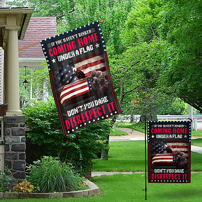 Alternative view of If You Haven't Risked Coming Home Under a Flag Don't You Dare Disrespect It Veteran Decorative Garden Flag - House Flag