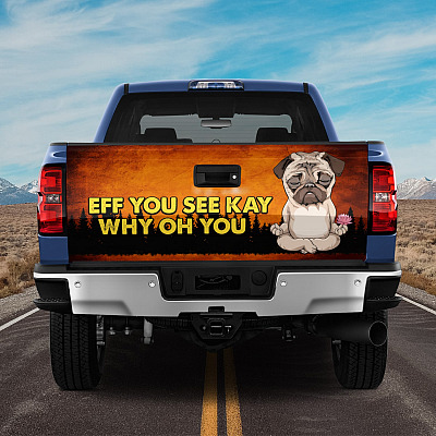 Eff You See Kay Why Oh You Funny Yoga Pug Truck Tailgate Decal Sticker Wrap - Vinyl Graphic Decal Bumper Sticker