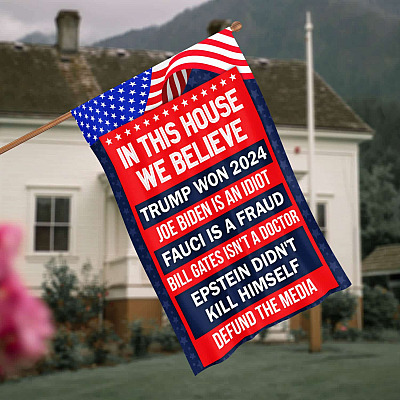 In This House We Believe Trump Won Garden Flag - Biden Is An Idiot House Flag - Wall Flag