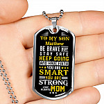Personalized Name To My Son From Mom Be Brave But Stay Safe Keep Going And Have Faith Dog Tag Pendant Necklace