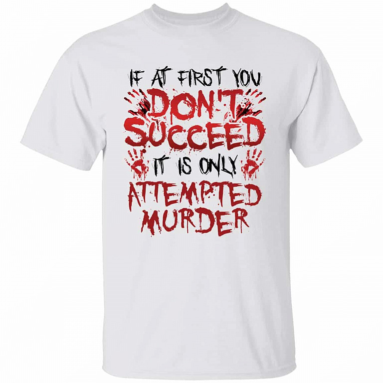 4VT. If At First Only Attempted Murder, White, Unisex T-Shirt