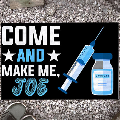 Come and Make Me Joe Vaccine Welcome Indoor Outdoor Doormat - Funny Political Doormat