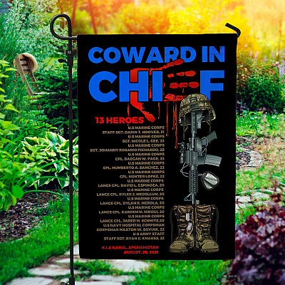 Coward In Chief Biden Blood On His Hand Garden Flag - 13 Fallen Heroes Names Of 13 Fallen Soldiers House Flag