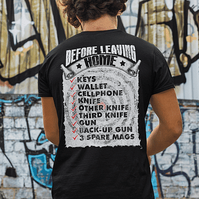 Alternative view of Before Leaving Home Keys Wallet Cellphone Gun Back-up Gun 3 Spare Mags Funny Gun Print On Back T-Shirt Only