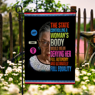 The State Controlling A Woman's Body Would Mean Denying Her Feminist Decorative Garden Flag - RBG Quote House Flag