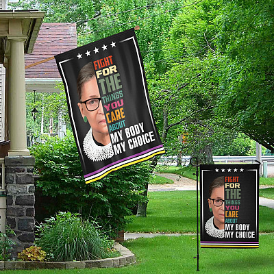Alternative view of Fight For The Things You Care About My Body My Choice Ruth Bader Ginsburg Garden Flag - RBG Quote House Flag