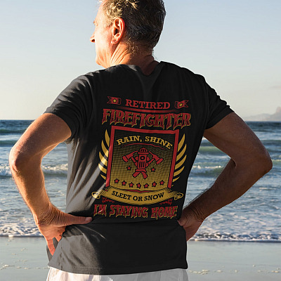 Alternative view of Retired Firefighter Staying Home Print On Back Only T-Shirt - Funny Retired Firefighter Shirt