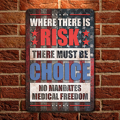 Where There Is Risk There Must Be Choice No Mandates Medical Freedom Decorative Metal Sign - Indoor Outdoor Decor Farmhouse