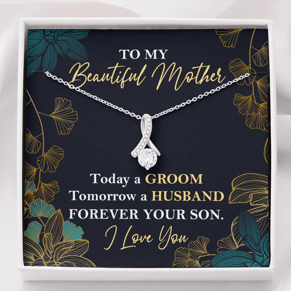 To My Beautiful Mother Today A Groom Tomorrow A Husband Forever Your Son Alluring Beauty Necklace - Alluring Beauty Necklace To My Beautiful Mother Today A Groom Tomorrow A Husband Forever Your Son Alluring Beauty Necklace - Alluring Beauty Necklace