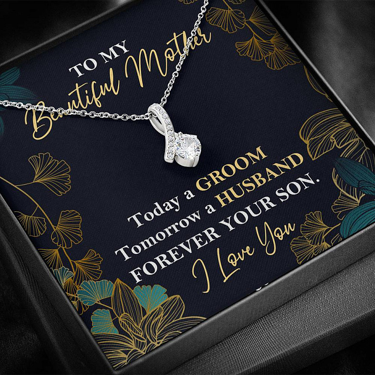 To My Beautiful Mother Today A Groom Tomorrow A Husband Forever Your Son Alluring Beauty Necklace