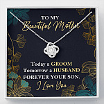 To My Beautiful Mother Today A Groom Tomorrow A Husband Forever Your Son Love Knot Necklace - Love Knot Necklace To My Beautiful Mother Today A Groom Tomorrow A Husband Forever Your Son Love Knot Necklace - Love Knot Necklace