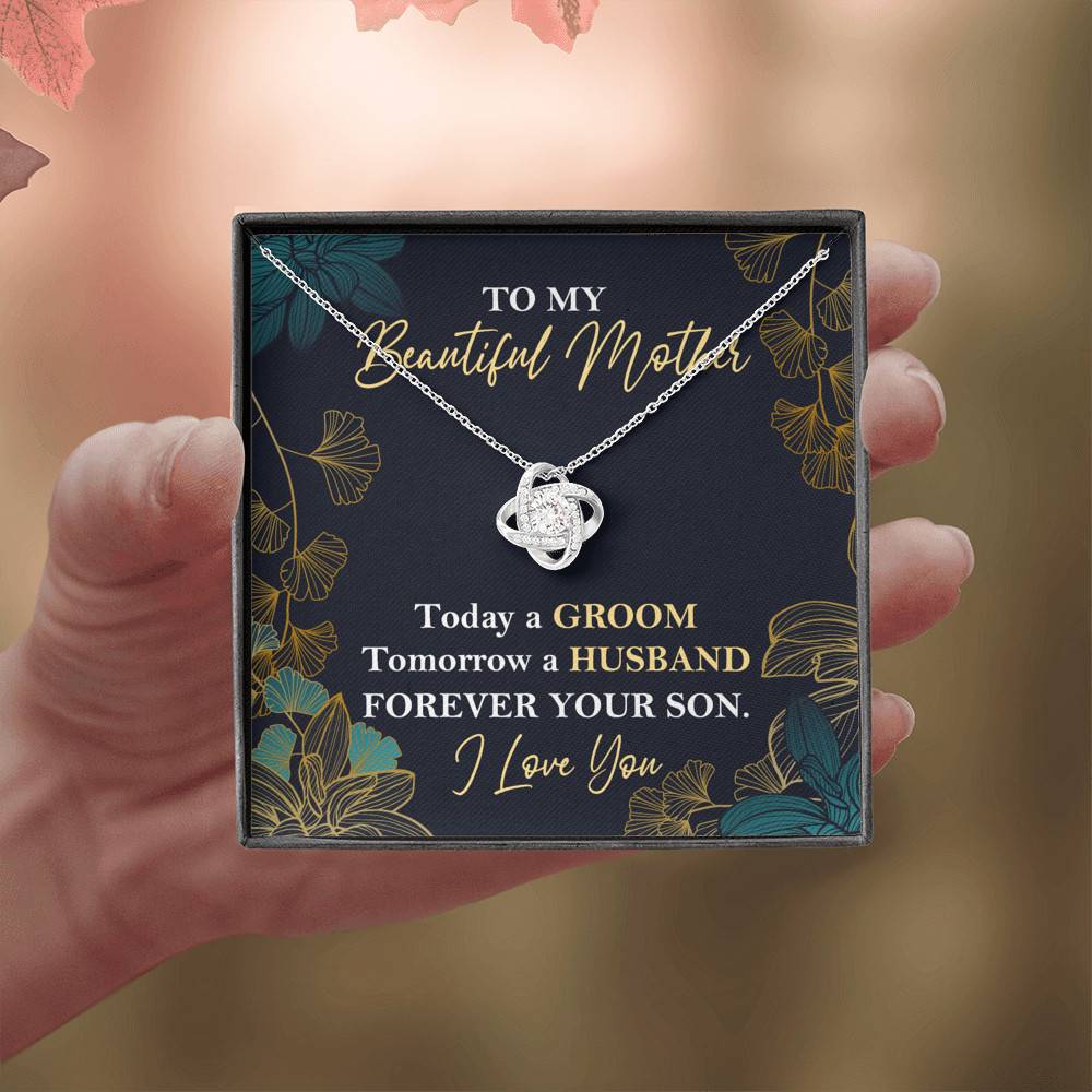 To My Beautiful Mother Today A Groom Tomorrow A Husband Forever Your Son Love Knot Necklace To My Beautiful Mother Today A Groom Tomorrow A Husband Forever Your Son Love Knot Necklace
