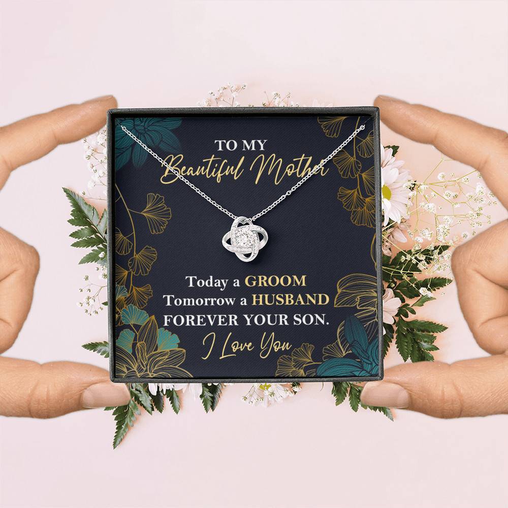 To My Beautiful Mother Today A Groom Tomorrow A Husband Forever Your Son Love Knot Necklace To My Beautiful Mother Today A Groom Tomorrow A Husband Forever Your Son Love Knot Necklace