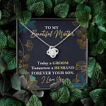 To My Beautiful Mother Today A Groom Tomorrow A Husband Forever Your Son Love Knot Necklace To My Beautiful Mother Today A Groom Tomorrow A Husband Forever Your Son Love Knot Necklace