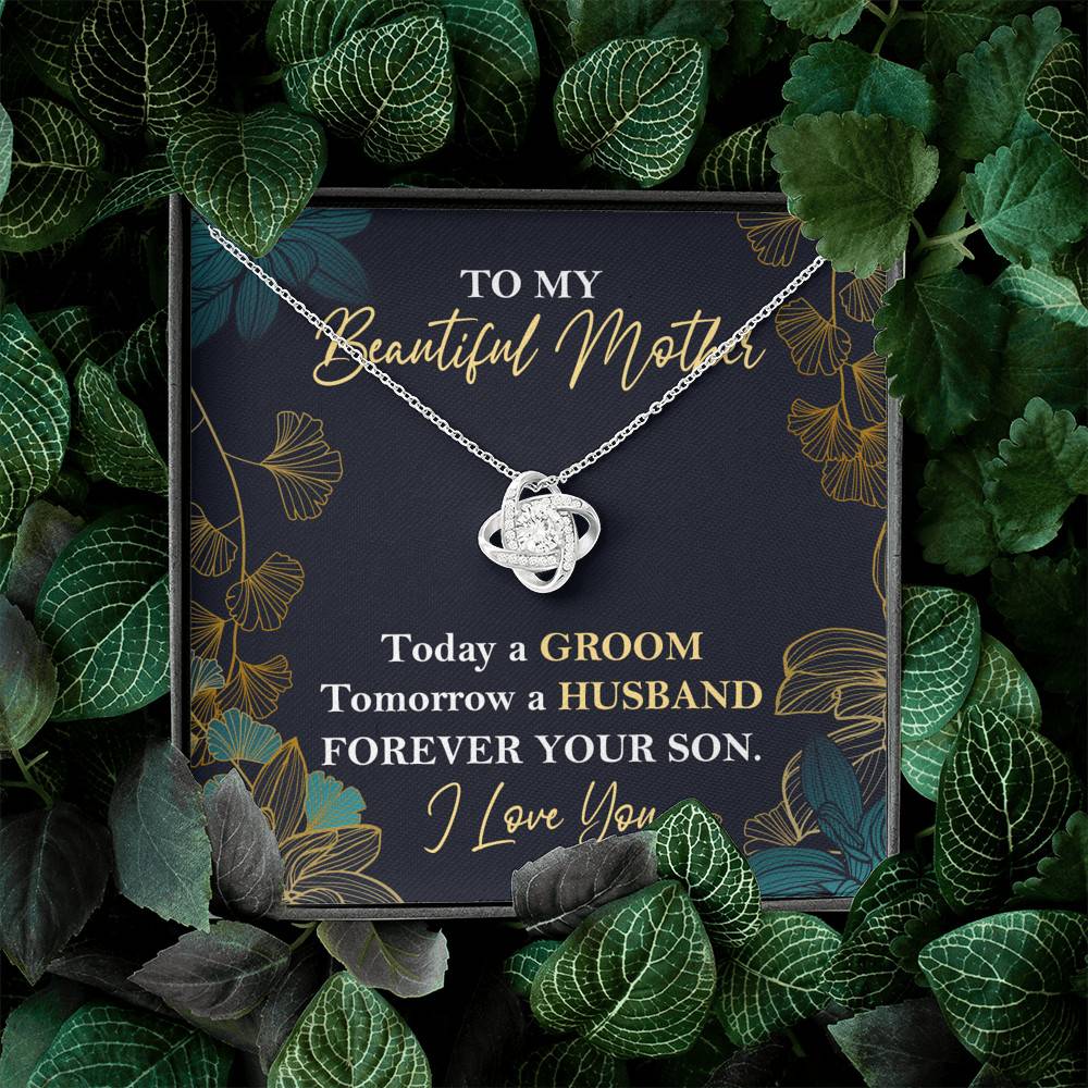 To My Beautiful Mother Today A Groom Tomorrow A Husband Forever Your Son Love Knot Necklace To My Beautiful Mother Today A Groom Tomorrow A Husband Forever Your Son Love Knot Necklace