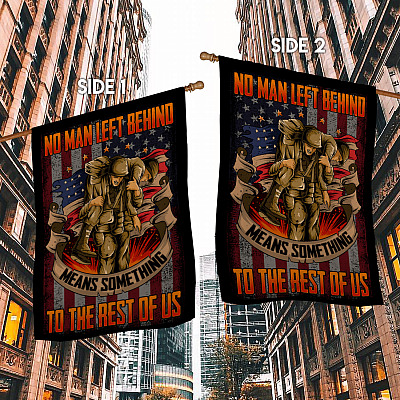 Alternative view of No Man Left Behind Means Something To The Rest Of Us Veteran Outdoor House Flag - US Veteran Home Garden Flag