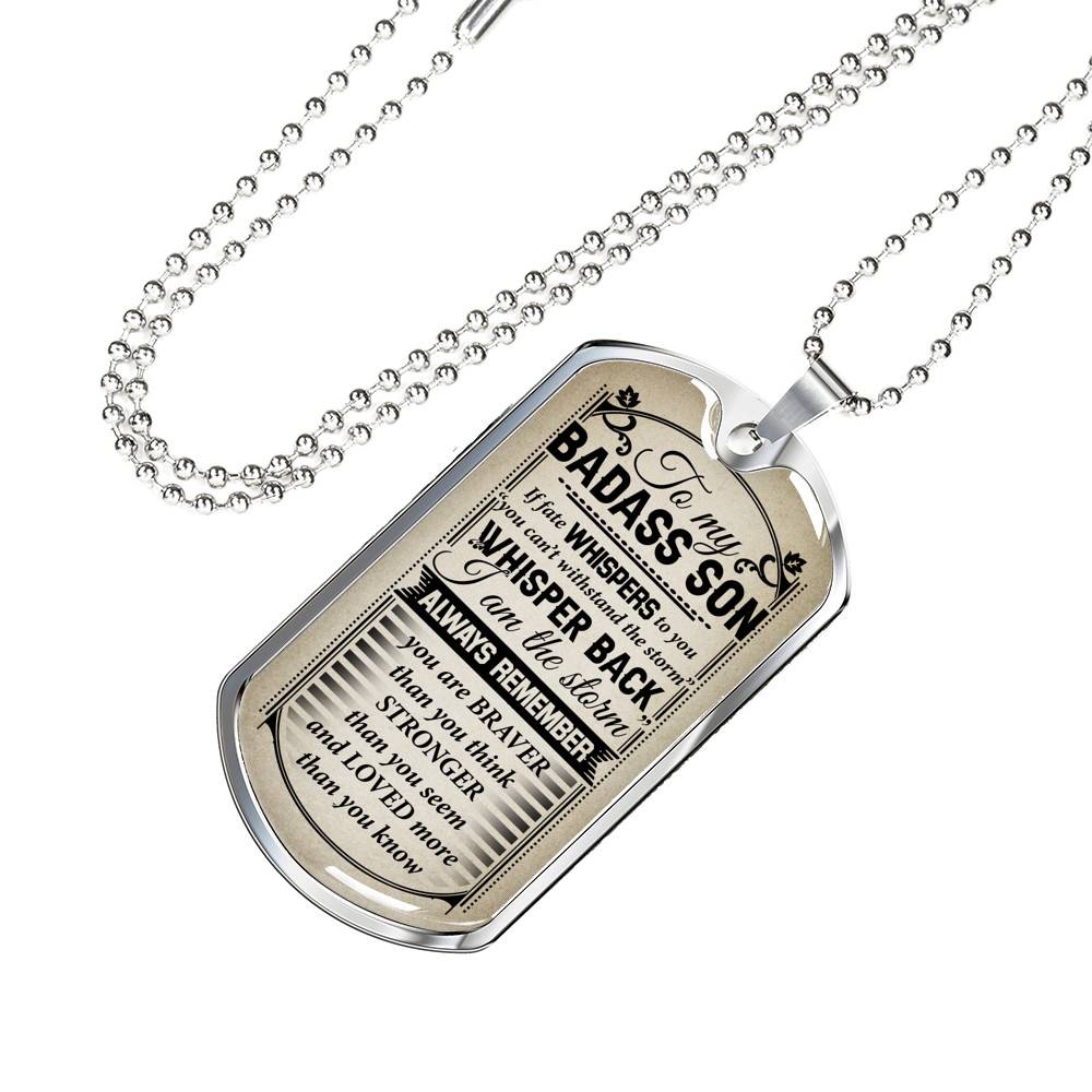To My Badass Son If Fate Whispers To You You Can't Withstand The Storm Dog Tag Pendant Necklace