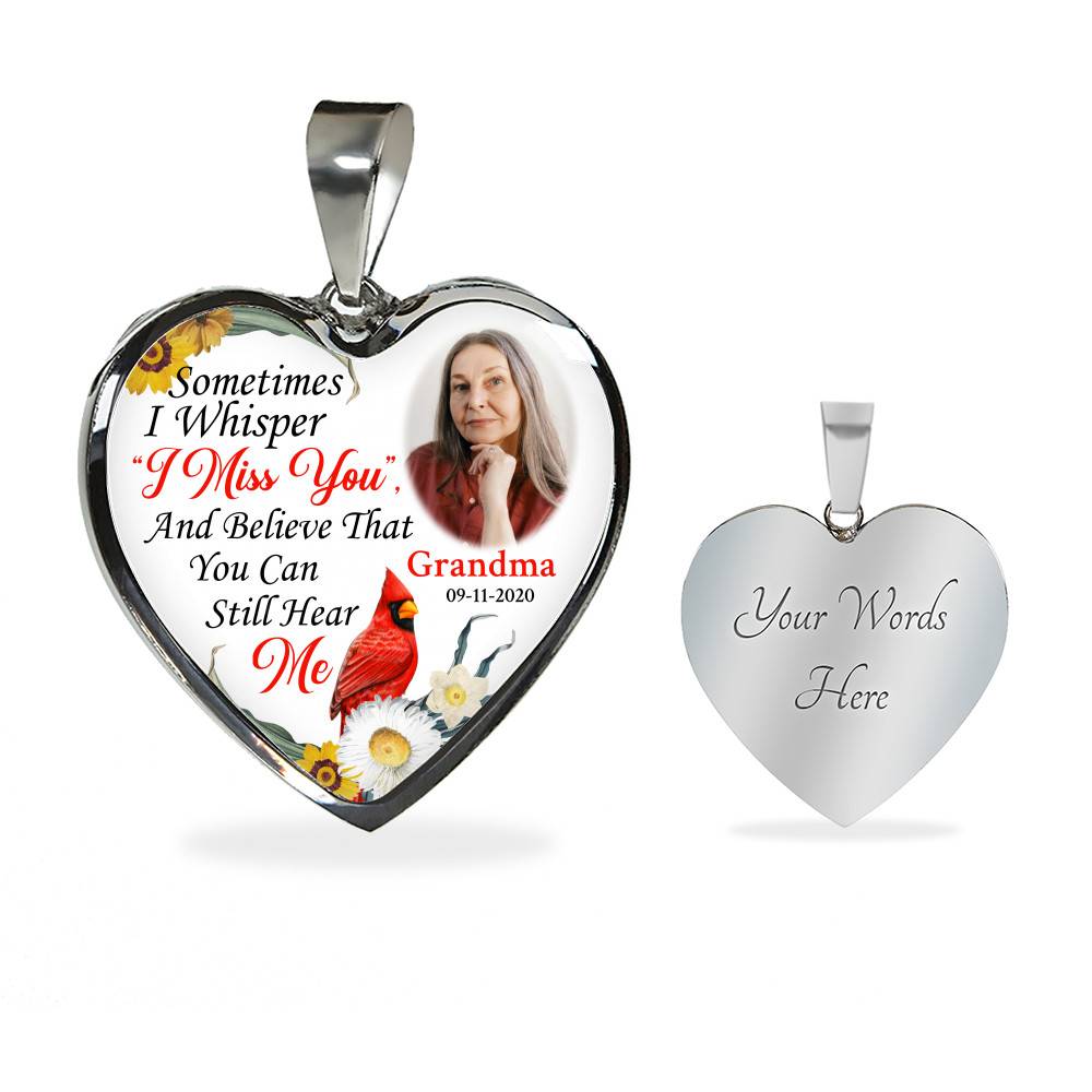 Sometimes I Whisper I Miss You And Believe That You Can Still Hear Me Custom Photo Heart Pendant Necklace