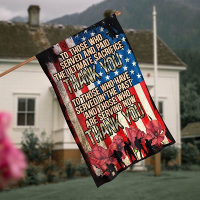 To Those Who Served and Paid the Ultimate Sacrificed Memorial Veteran Outdoor Decorative Garden Flag - House Flag - Wall Flag
