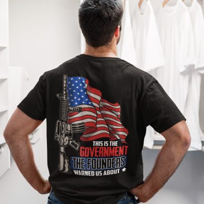 Alternative view of This Is The Government The Founders Warned Us About Print On Back Only T-Shirt - Funny Gun Shirt