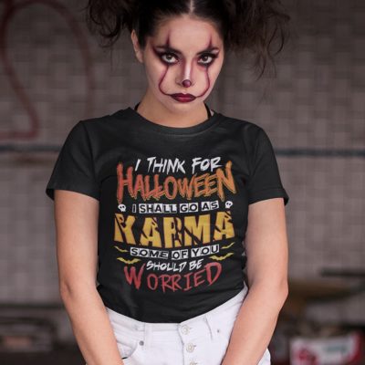 Alternative view of I Think For Halloween I Shall Go As Karma Some Of You Should Be Worried Funny T-Shirt